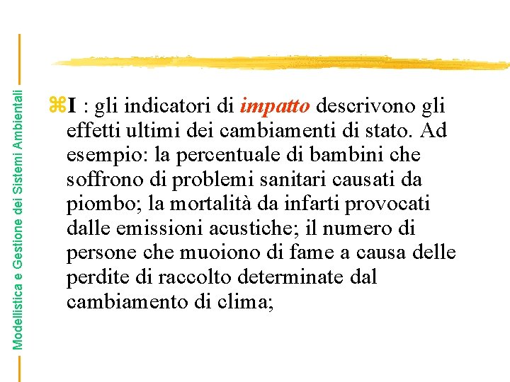 Modellistica e Gestione dei Sistemi Ambientali z. I : gli indicatori di impatto descrivono