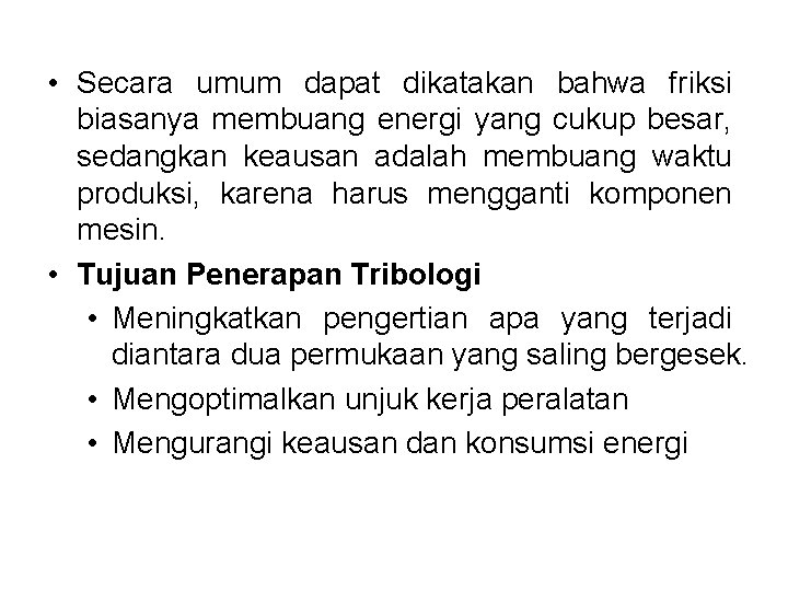  • Secara umum dapat dikatakan bahwa friksi biasanya membuang energi yang cukup besar,