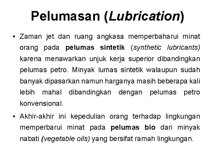 Pelumasan (Lubrication) • Zaman jet dan ruang angkasa memperbaharui minat orang pada pelumas sintetik