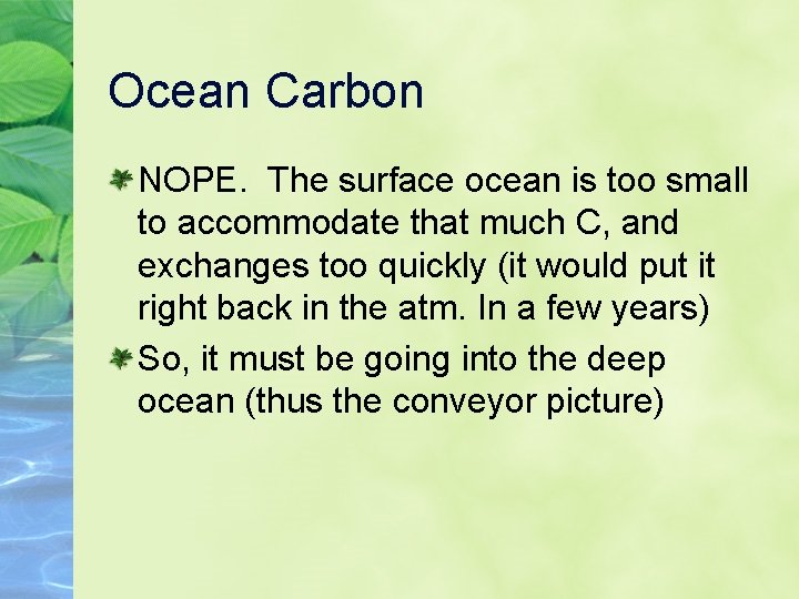 Ocean Carbon NOPE. The surface ocean is too small to accommodate that much C,