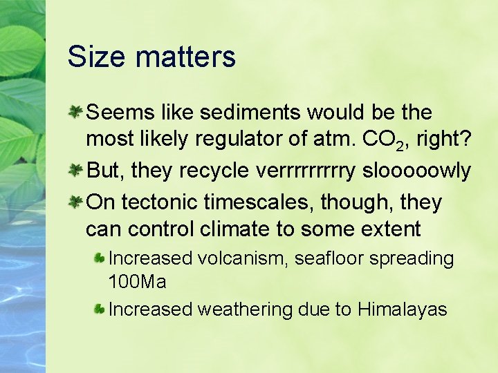 Size matters Seems like sediments would be the most likely regulator of atm. CO