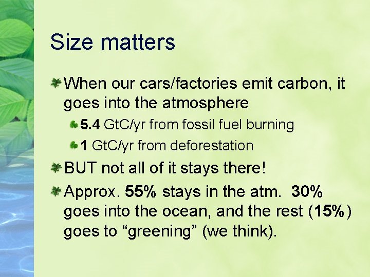 Size matters When our cars/factories emit carbon, it goes into the atmosphere 5. 4