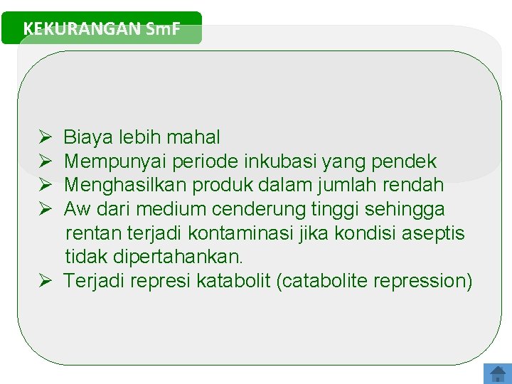 KEKURANGAN Sm. F Ø Ø Biaya lebih mahal Mempunyai periode inkubasi yang pendek Menghasilkan