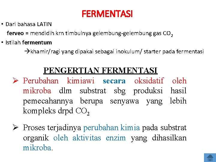 FERMENTASI • Dari bahasa LATIN ferveo = mendidih krn timbulnya gelembung-gelembung gas CO 2