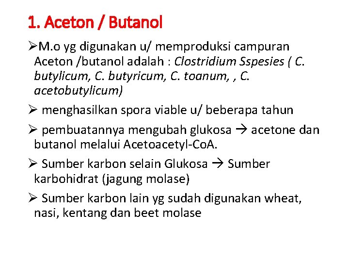 1. Aceton / Butanol ØM. o yg digunakan u/ memproduksi campuran Aceton /butanol adalah