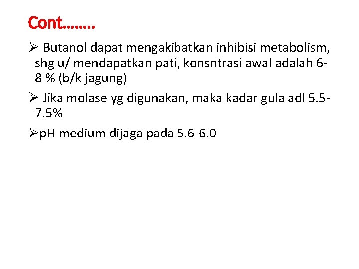 Cont……. . Ø Butanol dapat mengakibatkan inhibisi metabolism, shg u/ mendapatkan pati, konsntrasi awal