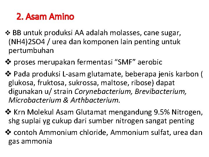 2. Asam Amino v BB untuk produksi AA adalah molasses, cane sugar, (NH 4)2