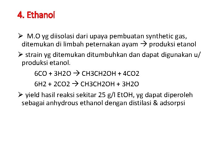 4. Ethanol Ø M. O yg diisolasi dari upaya pembuatan synthetic gas, ditemukan di