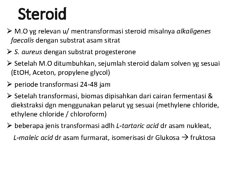 Steroid Ø M. O yg relevan u/ mentransformasi steroid misalnya alkaligenes faecalis dengan substrat