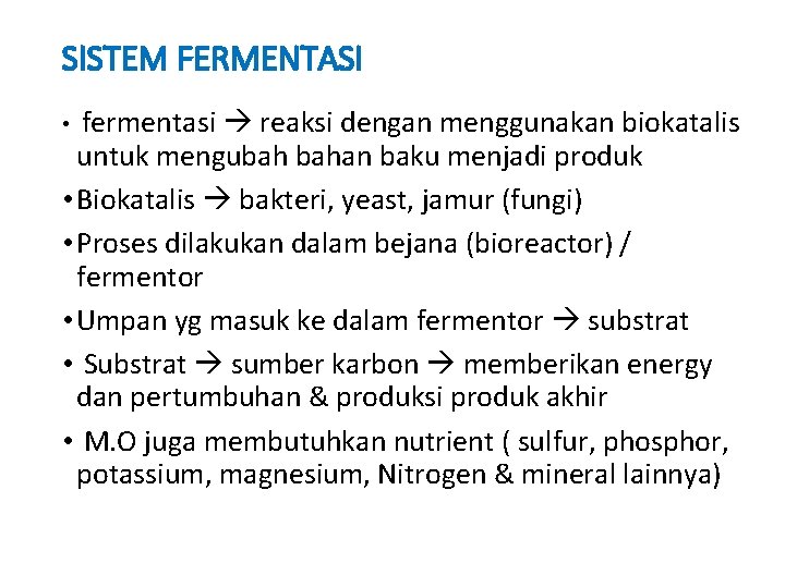 SISTEM FERMENTASI fermentasi reaksi dengan menggunakan biokatalis untuk mengubah bahan baku menjadi produk •