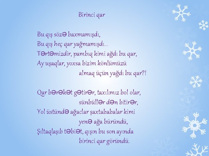 Birinci qar Bu qış sözə baxmamışdı, Bu qış heç qar yağmamışdı. . . Tərtəmizdir,