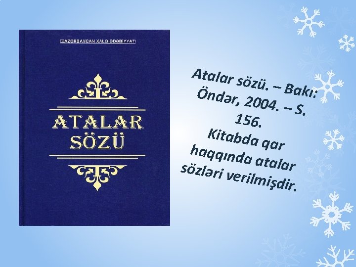 Atalar s özü. – B akı: Öndər, 2 004. – S. 156. Kitabda q