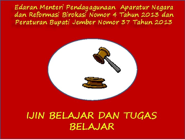 Edaran Menteri Pendayagunaan Aparatur Negara dan Reformasi Birokasi Nomor 4 Tahun 2013 dan Peraturan