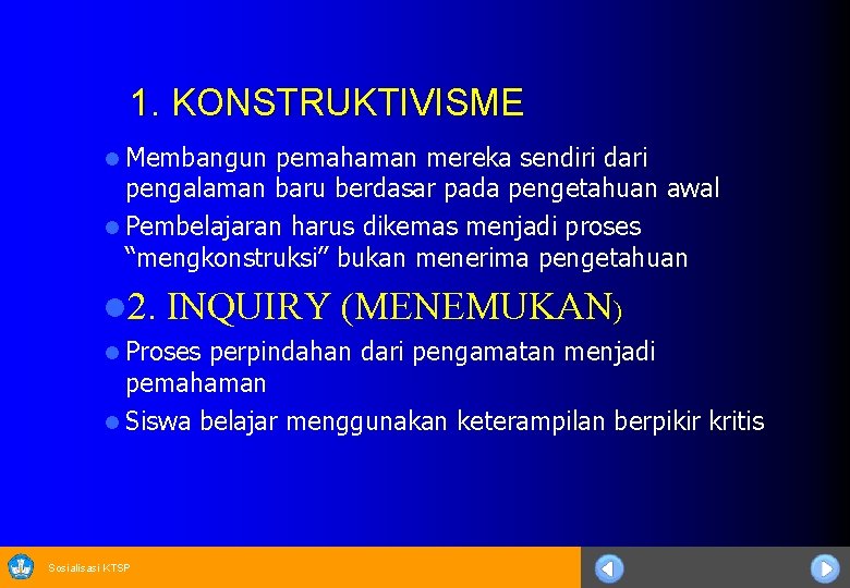 1. KONSTRUKTIVISME Membangun pemahaman mereka sendiri dari pengalaman baru berdasar pada pengetahuan awal l