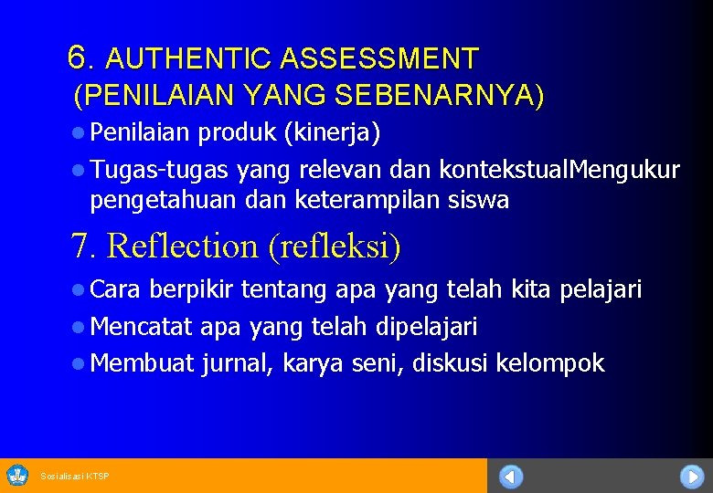 6. AUTHENTIC ASSESSMENT (PENILAIAN YANG SEBENARNYA) l Penilaian produk (kinerja) l Tugas-tugas yang relevan