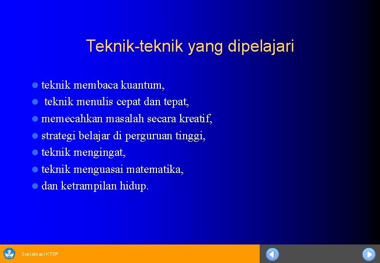 Teknik-teknik yang dipelajari teknik membaca kuantum, l teknik menulis cepat dan tepat, l memecahkan