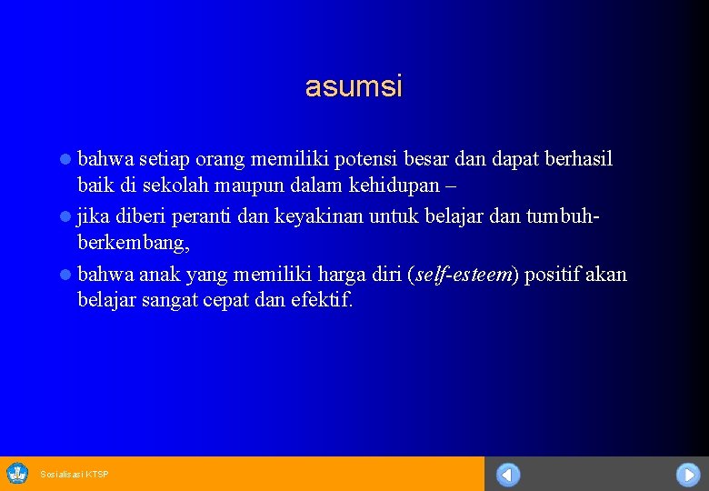 asumsi bahwa setiap orang memiliki potensi besar dan dapat berhasil baik di sekolah maupun