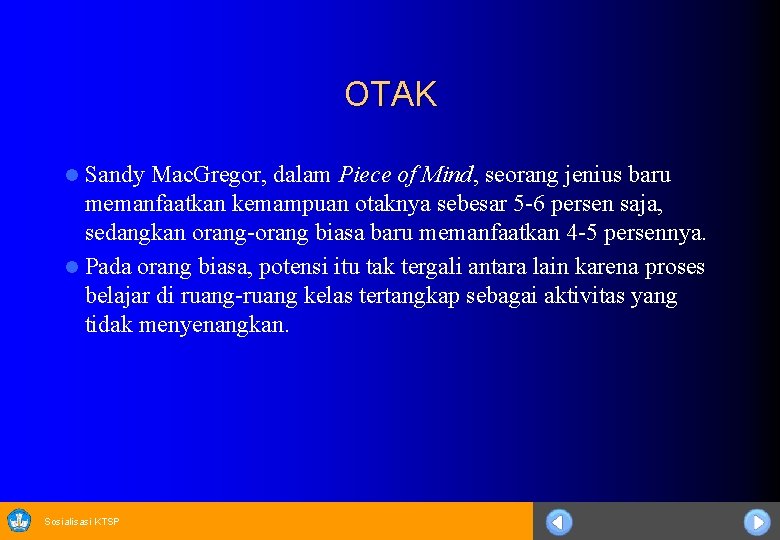 OTAK Sandy Mac. Gregor, dalam Piece of Mind, seorang jenius baru memanfaatkan kemampuan otaknya