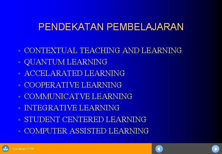 PENDEKATAN PEMBELAJARAN • • CONTEXTUAL TEACHING AND LEARNING QUANTUM LEARNING ACCELARATED LEARNING COOPERATIVE LEARNING
