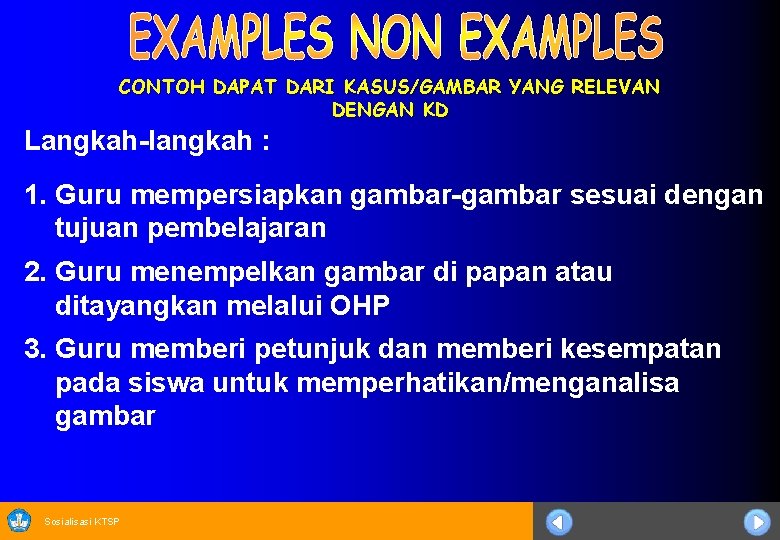 CONTOH DAPAT DARI KASUS/GAMBAR YANG RELEVAN DENGAN KD Langkah-langkah : 1. Guru mempersiapkan gambar-gambar