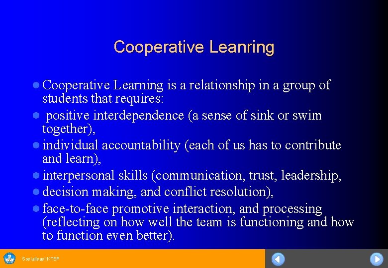 Cooperative Leanring l Cooperative Learning is a relationship in a group of students that