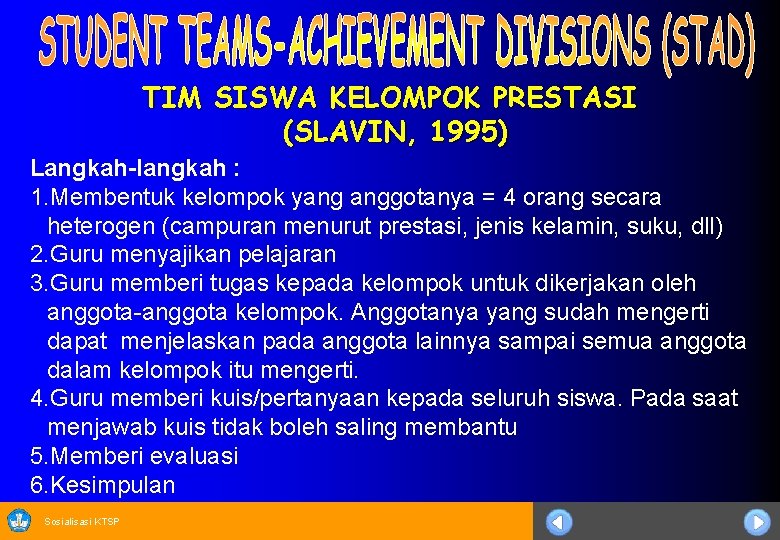 TIM SISWA KELOMPOK PRESTASI (SLAVIN, 1995) Langkah-langkah : 1. Membentuk kelompok yang anggotanya =