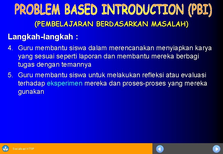 (PEMBELAJARAN BERDASARKAN MASALAH) Langkah-langkah : 4. Guru membantu siswa dalam merencanakan menyiapkan karya yang