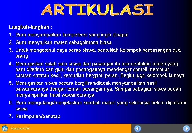 Langkah-langkah : 1. Guru menyampaikan kompetensi yang ingin dicapai 2. Guru menyajikan materi sebagaimana