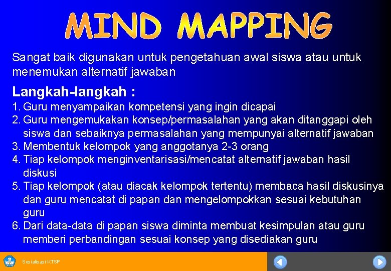 Sangat baik digunakan untuk pengetahuan awal siswa atau untuk menemukan alternatif jawaban Langkah-langkah :