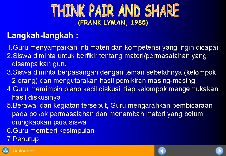 (FRANK LYMAN, 1985) Langkah-langkah : 1. Guru menyampaikan inti materi dan kompetensi yang ingin