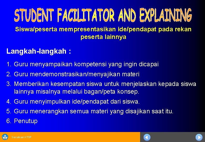 Siswa/peserta mempresentasikan ide/pendapat pada rekan peserta lainnya Langkah-langkah : 1. Guru menyampaikan kompetensi yang