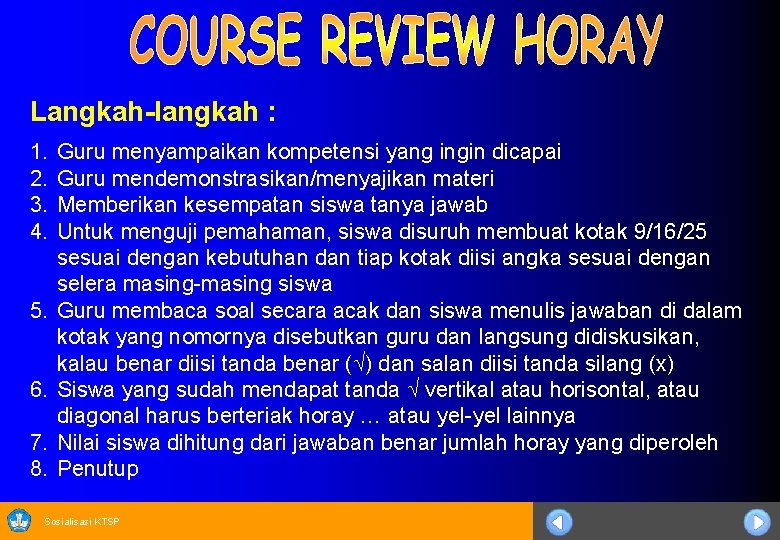 Langkah-langkah : 1. 2. 3. 4. 5. 6. 7. 8. Guru menyampaikan kompetensi yang