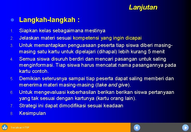 Lanjutan l Langkah-langkah : 1. Siapkan kelas sebagaimana mestinya Jelaskan materi sesuai kompetensi yang