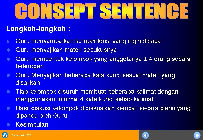 Langkah-langkah : ● l l l Guru menyampaikan kompentensi yang ingin dicapai Guru menyajikan