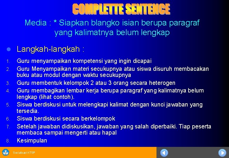 Media : * Siapkan blangko isian berupa paragraf yang kalimatnya belum lengkap l Langkah-langkah