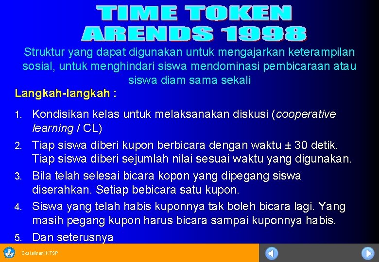 Struktur yang dapat digunakan untuk mengajarkan keterampilan sosial, untuk menghindari siswa mendominasi pembicaraan atau