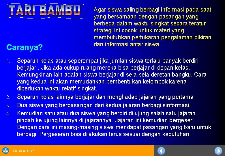 Caranya? 1. 2. 3. 4. Agar siswa saling berbagi informasi pada saat yang bersamaan