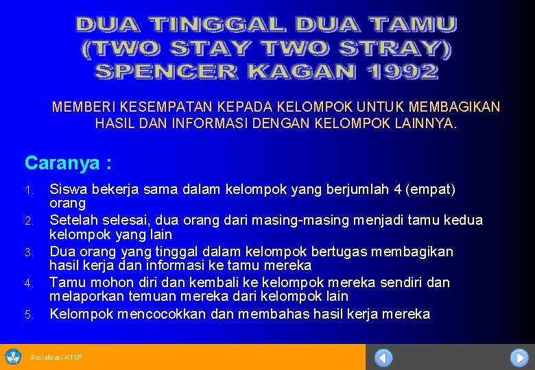 MEMBERI KESEMPATAN KEPADA KELOMPOK UNTUK MEMBAGIKAN HASIL DAN INFORMASI DENGAN KELOMPOK LAINNYA. Caranya :