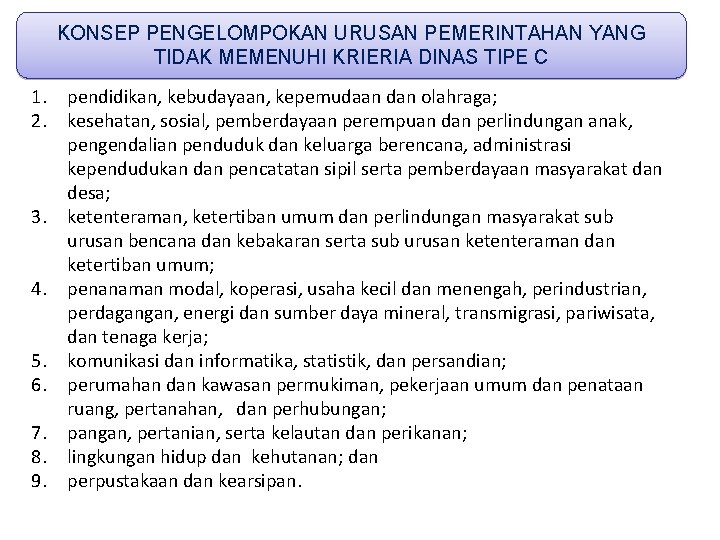 KONSEP PENGELOMPOKAN URUSAN PEMERINTAHAN YANG TIDAK MEMENUHI KRIERIA DINAS TIPE C 1. pendidikan, kebudayaan,