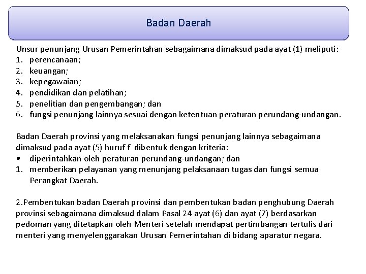 Badan Daerah Unsur penunjang Urusan Pemerintahan sebagaimana dimaksud pada ayat (1) meliputi: 1. perencanaan;