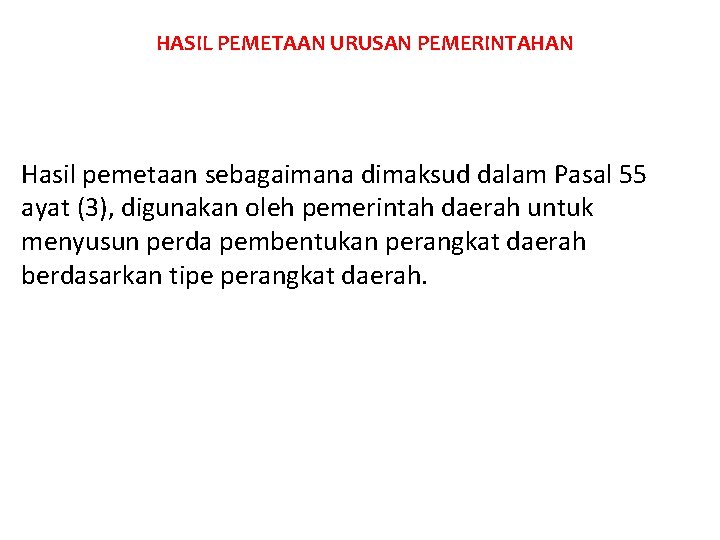 HASIL PEMETAAN URUSAN PEMERINTAHAN Hasil pemetaan sebagaimana dimaksud dalam Pasal 55 ayat (3), digunakan