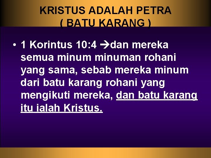 KRISTUS ADALAH PETRA ( BATU KARANG ) • 1 Korintus 10: 4 dan mereka