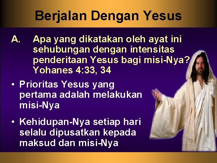 Berjalan Dengan Yesus A. Apa yang dikatakan oleh ayat ini sehubungan dengan intensitas penderitaan