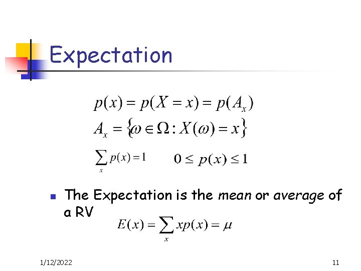 Expectation n The Expectation is the mean or average of a RV 1/12/2022 11
