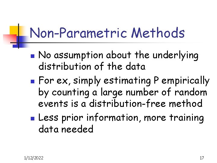 Non-Parametric Methods n n n No assumption about the underlying distribution of the data