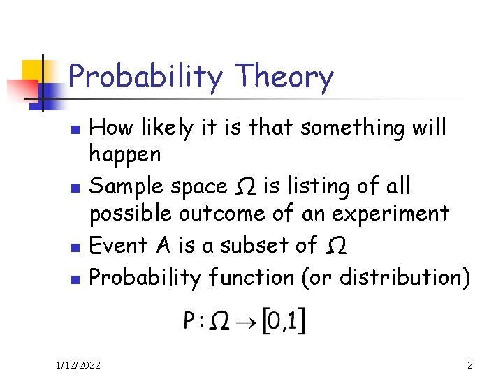 Probability Theory n n How likely it is that something will happen Sample space