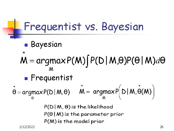Frequentist vs. Bayesian n Frequentist 1/12/2022 26 