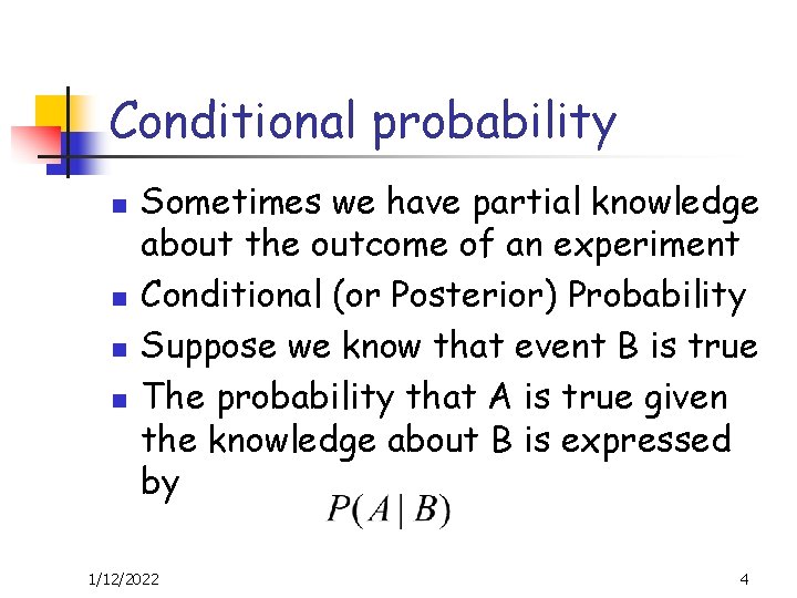 Conditional probability n n Sometimes we have partial knowledge about the outcome of an