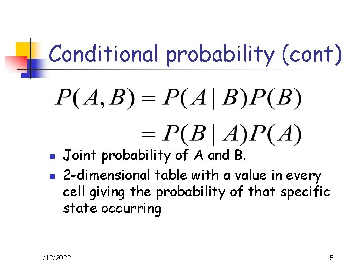 Conditional probability (cont) n n Joint probability of A and B. 2 -dimensional table