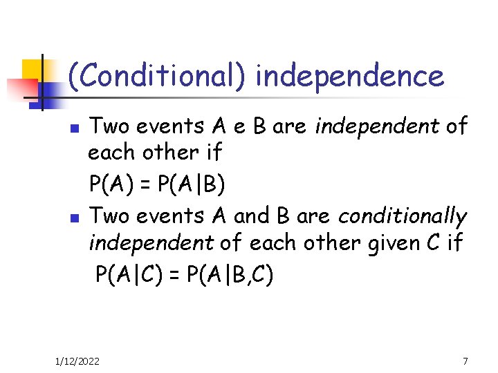 (Conditional) independence n n Two events A e B are independent of each other